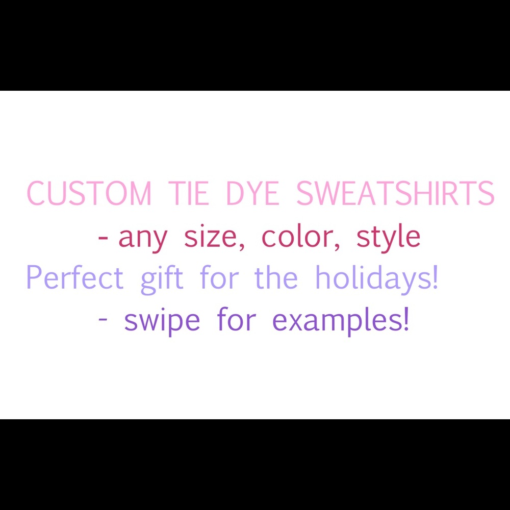 Custom tie dye sweatshirts